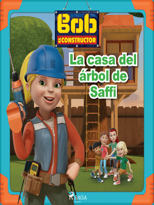 Title details for Bob el Constructor--La casa del árbol de Saffi by Mattel - Available